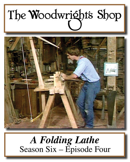 The Woodwright S Shop Season 6 Episode 4 A Folding Lathe Video Download Popular Woodworking Magazine